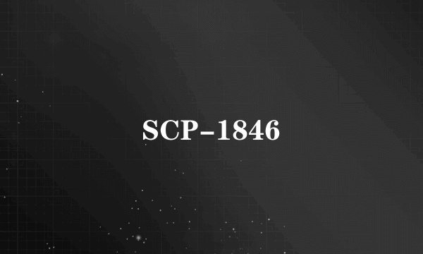 SCP-1846