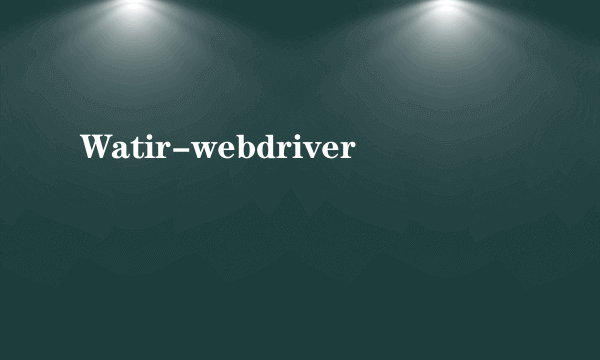 Watir-webdriver